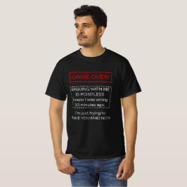 Mit mir zu streiten ist zwecklos T-Shirt
