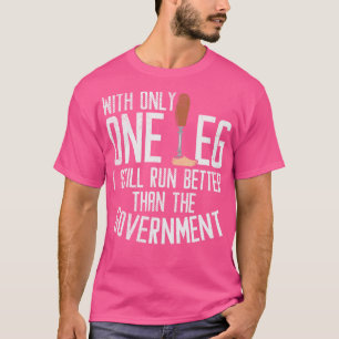 Mit nur einem Bein bin ich immer noch besser als d T-Shirt