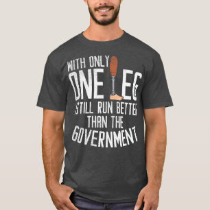 Mit nur einem Bein bin ich immer noch besser als d T-Shirt