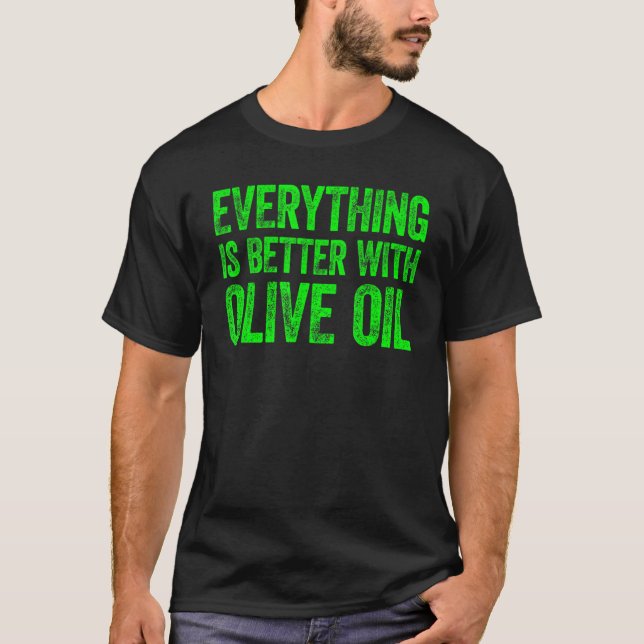 Mit Olivenöl ist alles besser 6 T-Shirt (Vorderseite)