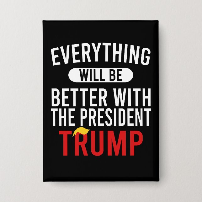 Mit Präsident Trump wird alles besser werden Button (Vorderseite)