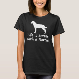 Mit Rottie Rottweiler ist das Leben besser T-Shirt