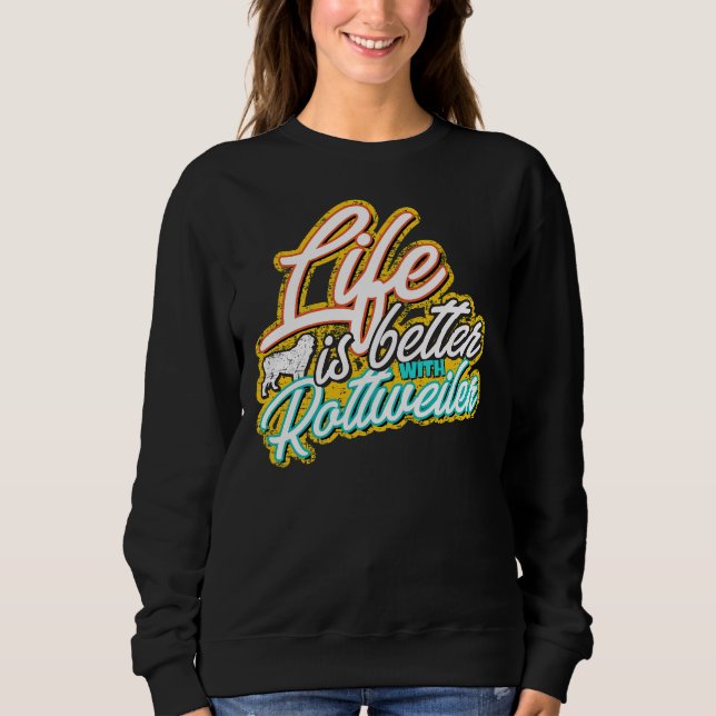 Mit Rottweiler 45 ist das Leben besser Sweatshirt (Vorderseite)
