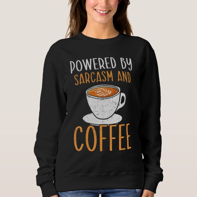 Mit Sarcasm und Coffee-Coffein-Drinker Sweatshirt (Vorderseite)