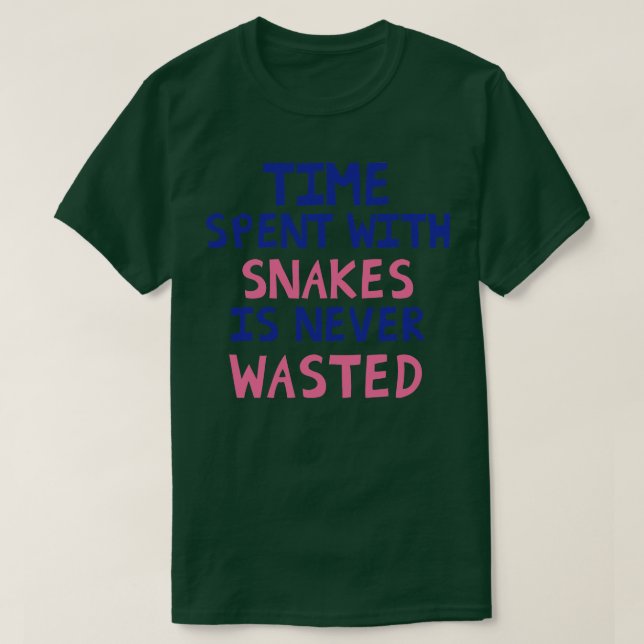 Mit Schlangen verbrauchte Zeit wird nie verschwend T-Shirt (Design vorne)
