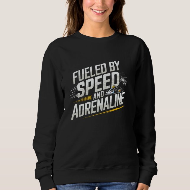 Mit Schnelligkeit und Adrenalin fahren Kart Racing Sweatshirt (Vorderseite)