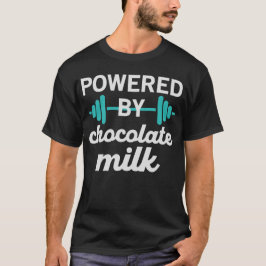 Mit Schokoladenmilch betrieben - Gewichtsanhebung T-Shirt