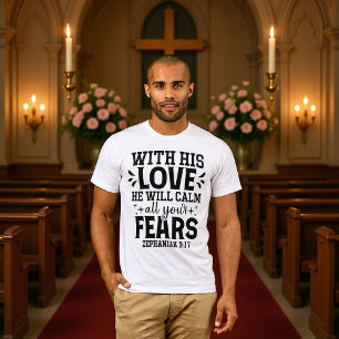 Mit seiner Liebe beruhigt er alle Ängste Zephanja T-Shirt