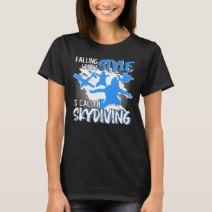 Mit Style Falling heißt Skydiving T-Shirt