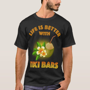 Mit Tiki Bars ist das Leben besser T-Shirt