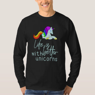Mit Unicorn ist das Leben besser T-Shirt
