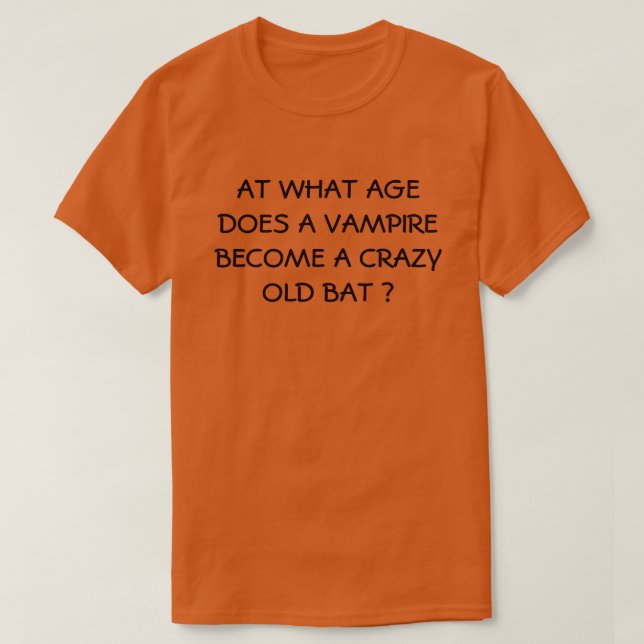 MIT WELCHEM JAHR WIRD EIN VAMPIRE ZU EINER SCHÖNEN T-Shirt (Design vorne)