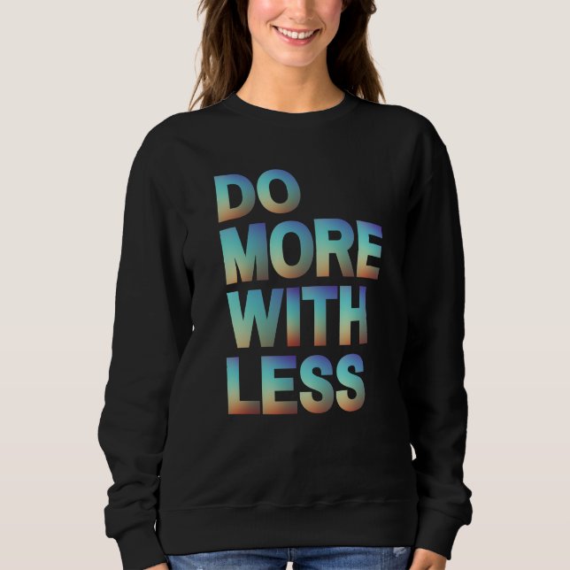 Mit weniger Minimalistischer Motivierend Helligkei Sweatshirt (Vorderseite)