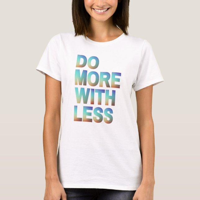 Mit weniger Minimalistischer Motivierend Helligkei T-Shirt (Vorderseite)