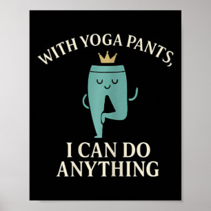 Mit Yoga-Hosen kann ich alles Krone Grafik Poster