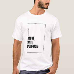 Mit Zielgerichtetheit bewegen T-Shirt