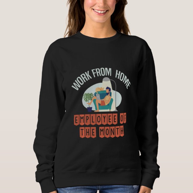 Mitarbeiter der monatlichen Arbeit von Zuhause Fun Sweatshirt (Vorderseite)