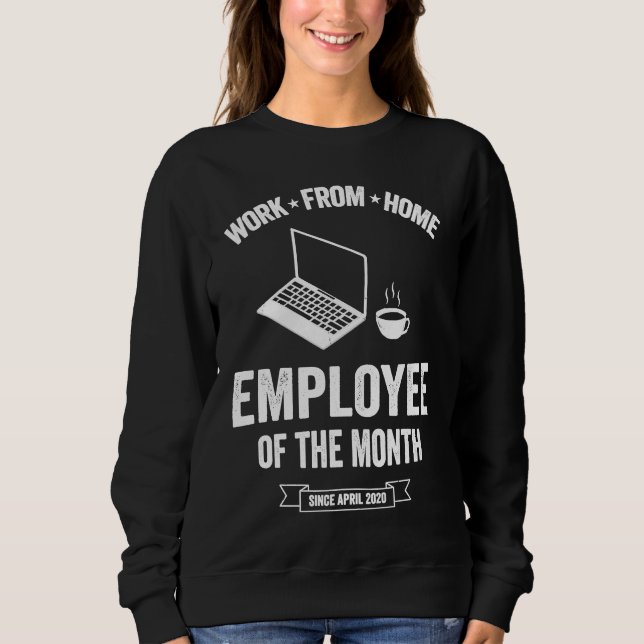 Mitarbeiter des Monats im Homeoffice seit 2. April Sweatshirt (Vorderseite)