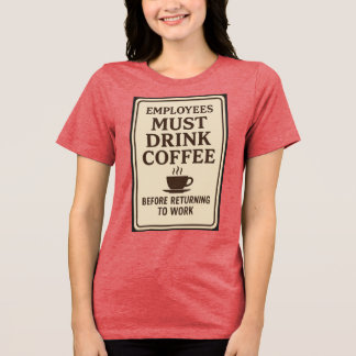 Mitarbeiter Müssen Kaffee Trinken Hoodie Tri-Blend Shirt