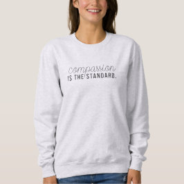 Mitgefühl ist der Maßstab. Krankenpfleger Bekleidu Sweatshirt