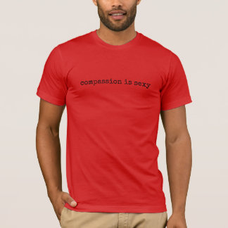Mitgefühl ist sexy, T - Shirt