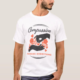 Mitgefühl verändert alles Inspirierendes T-Shirt