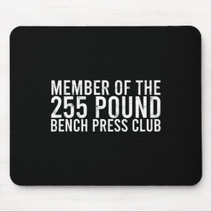 Mitglied des 225 Pfund Sterling Bench Press Club - Mousepad