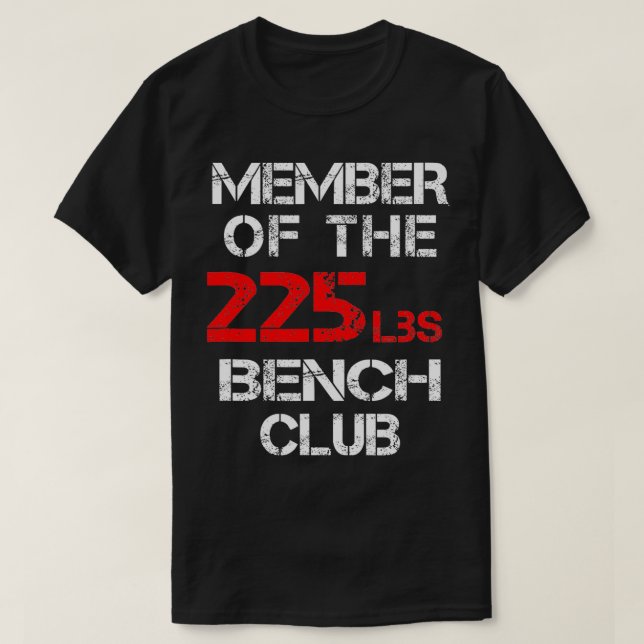 Mitglied des 225lbs Bench Club T-Shirt (Design vorne)