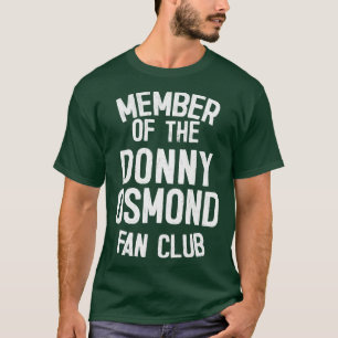 Mitglied des Donny Osmond Fan Clubs T-Shirt