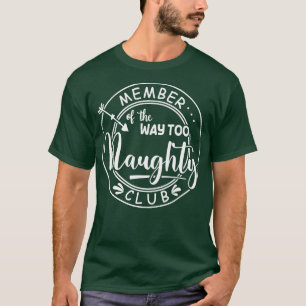 Mitglied des Way To Naughty Club 3 T-Shirt