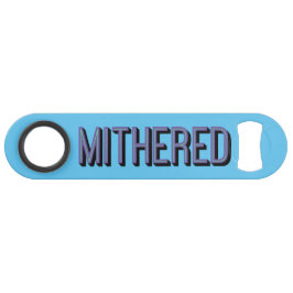 MITHERED, Manchester Slang Mancunian Dialect Speed Flaschenöffner