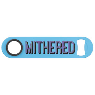 MITHERED, Manchester Slang Mancunian Dialect Speed Flaschenöffner