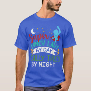 Mittag-Dame am Tag Tired by Night Funny Cafeteria T-Shirt