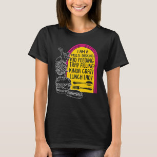 Mittagessen Lady Multi Tasking School Cafeteria Kü T-Shirt