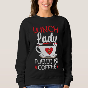 Mittags Lady gespeist von Coffee Cafeteria Lady Sweatshirt