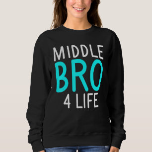Mittel-Bro 4 Leben Mittlerer Bruder Sweatshirt