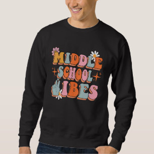 Mittelschule Vibes Groovy Retro Blume Lehrer 1 Sweatshirt