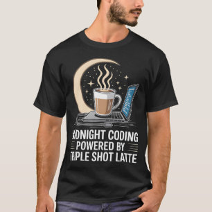 Mitternachts-Coding Powered By Triple Shot Latte P T-Shirt