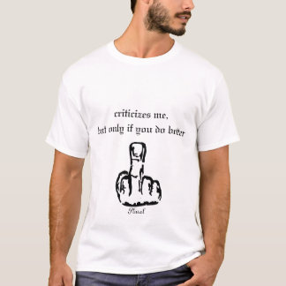 Mittler-Fingerbild, Plural, kritisiert mich, aber… T-Shirt