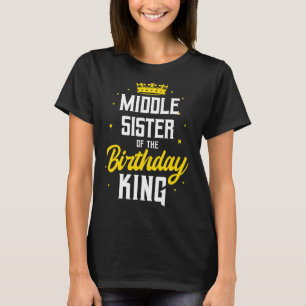 Mittlere Schwester des Geburtstags König Party Kro T-Shirt