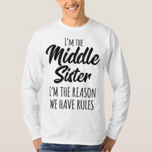 Mittlere Schwester Funny ich bin der Grund, dass w T-Shirt