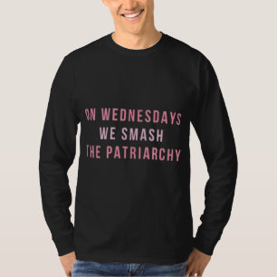 Mittwoch erschlagen wir die Rechte der Patriarchin T-Shirt
