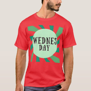 MITTWOCH IST 1 TAG OFHE WOCHE Geschenk T-Shirt