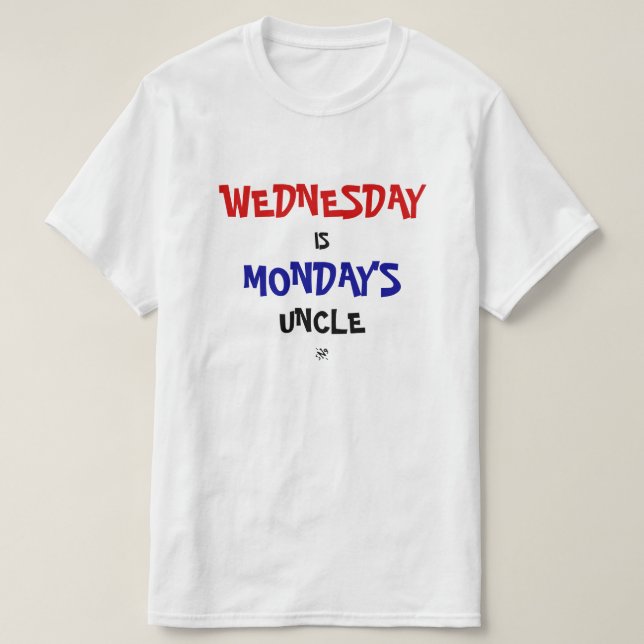 Mittwoch & Montag Witz T-Shirt (Design vorne)