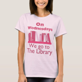 Mittwochs gehen wir in die Bibliothek T-Shirt