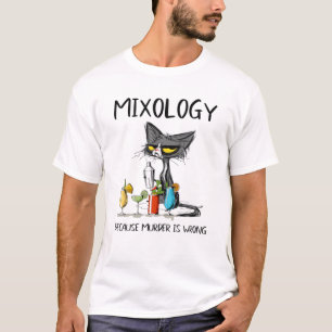 Mixologie, weil Mord falsch ist - beste Ideen für T-Shirt