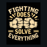 Mma Jiu Jitsu Boxing Boxer Mixed Martial Arts Figh Poster<br><div class="desc">Mma Jiu Jitsu Boxing Boxer Mixed Martial Arts Fighting Does Solve Everything</div>