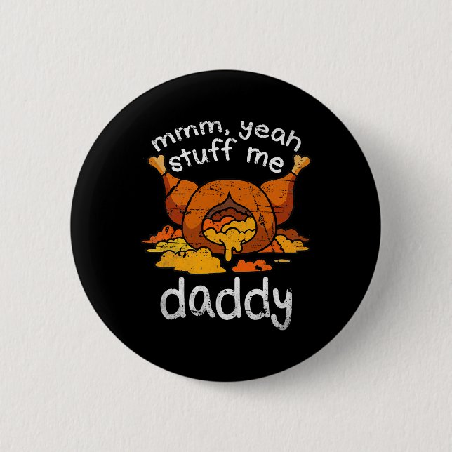 Mmm Yeah Stuff Me Daddy Funny Erntedank Türkei Button (Vorderseite)