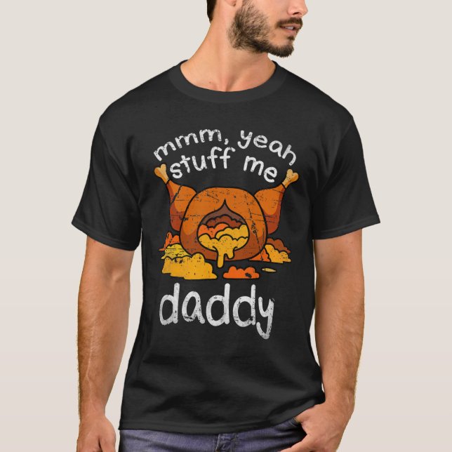 Mmm Yeah Stuff Me Daddy Funny Erntedank Türkei T-Shirt (Vorderseite)