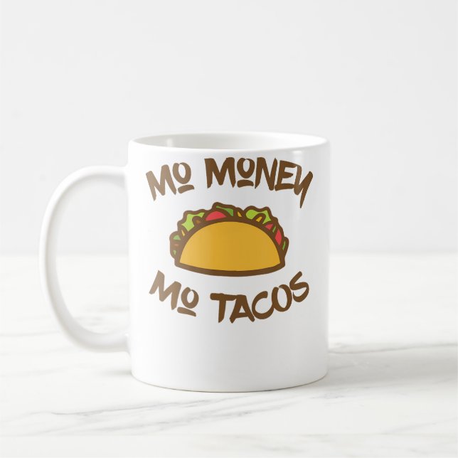 Mo Money Mo Tacos Taco Lustige Tacos Kaffeetasse (Links)